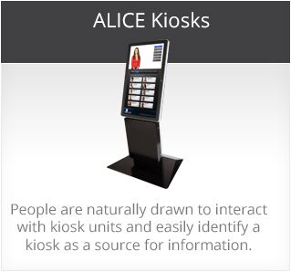 ALICE Kiosk image - Image text - People are naturally drawn to interact with kiosk units and easily identify a kiosk as a source for information.